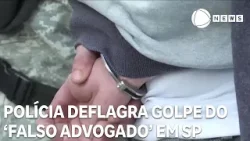 Polícia faz operação em SP e no DF contra quadrilha especializada no "golpe do falso advogado"