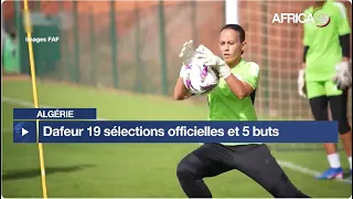 Algérie - CAN féminine 2026 : Dafeur 19 sélections officielles et 5 buts