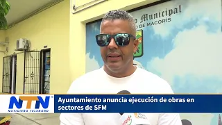 Ayuntamiento anuncia ejecución de obras en sectores de SFM
