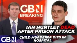 BREAKING: Soham child murderer Ian Huntley dies after prison attack BREAKING: Soham child murderer Ian Huntley dies after prison attack