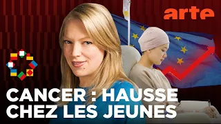 Cancer :  les jeunes Européens sont-ils plus touchés aujourd'hui ? | Europe l'Hebdo | ARTE
