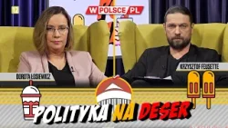 POLITYKA NA DESER | Dorota Łosiewicz i Krzysztof Feusette (22.04.2024)