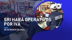 #NoticiasEcuador | SRI hará controles para verificar la aplicación del IVA al 15%  28/03/2024