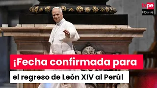 Pope Leo XIV will arrive in Peru from November 11 to 17: learn about his itinerary