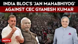 INDIA Bloc Vs CEC | Oppn's 'Jan Mahabhiyog' Against CEC Gyanesh Kumar: Rahul Gandhi, Kharge To Lead