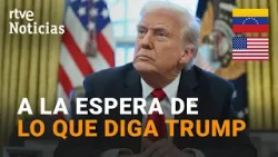 EE.UU. ATACA VENEZUELA | TRUMP DARÁ DETALLES DE LA OFENSIVA A LAS 17:00 HORA ESPAÑOLA | RTVE