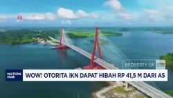 Wow! Otorita IKN Dapat Hibah Rp 41,5 M dari AS