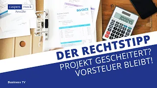Input Tax Deduction Despite a Failed Project: What Businesses Need to Know | Legal Tip