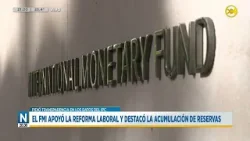El FMI apoyó la reforma laboral y destacó la acumulación de reservas | N20:30 | 19-02-26