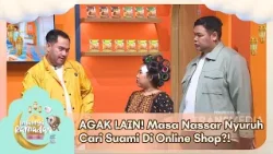 AGAK LAIN! Masa Nassar Nyuruh Cari Suami Di Online Shop?! - INDAHNYA RAMADAN (21/02/26) P4