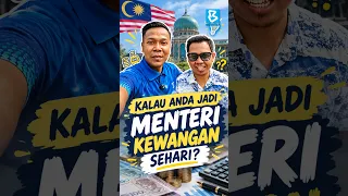 KALAU ANDA JADI MENTERI KEWANGAN SEHARI?