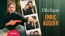 Enric Auquer: "M’he enamorat d’homes" | L'eclipsi
