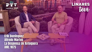 ⚡LINARES TEVÉ HD| #LTVÉ710 | Erik Domínguez, Alfredo Martos, La Despensa de Antequera y AML | 24 Ago