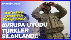 "AVRUPA UYUDU, TÜRKİYE SİLAHLANDI!" İran'ın Kaos Çemberinde Türkiye Detayı