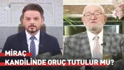 Miraç Gecesinden Önce Ne Zaman Oruç Tutmalıyız | Necmettin Nursaçan'la Sohbetler