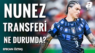 Darwin Nunez Transferinde Son Durum Ne? Beşiktaş Muhabiri Efecan Öztaş Detayları Açıkladı!