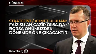 Will the Shift from Interest Rates to the Stock Market Begin? | Ahmet Uluhan