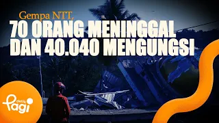 [detikPagi] - NTT Earthquake, 70 Dead and 40,040 Displaced