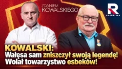 KOWALSKI: Wałęsa destroyed his own legend! He preferred the company of secret police agents! | Ko...