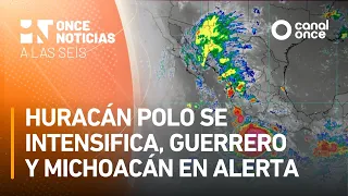 A las Seis - Huracán Polo se intensifica, Guerrero y Michoacán en alerta (22/09/2026)