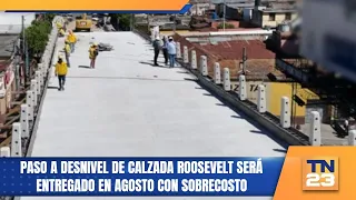 Calzada Roosevelt underpass to be delivered in August with cost overruns