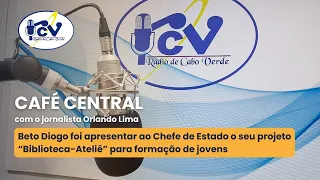 Café Central RCV: Beto Diogo presents his “Library-Studio” project to the Head of State