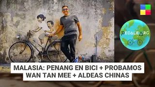 Malasia: Penang en bici + Probando Wan Tan Mee #Pedalearg | Programa Completo (28/06/26)