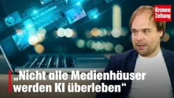 "Not all media companies will survive AI" | krone.tv "BRENNPUNKT MEDIEN"