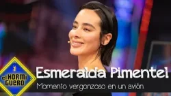 Esmeralda Pimentel confiesa su momento vergonzoso en un avión - El Hormiguero