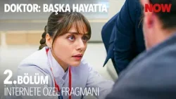 Doktor: Başka Hayatta 2. Bölüm İnternete Özel Fragmanı @DoktorBaşkaHayattaResmi​