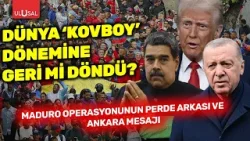 Dünya 'kovboy' dönemine geri mi dönüyor: Maduro operasyonun perde arkası ve Ankara mesajı