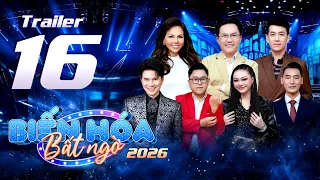 Biến Hóa Bất Ngờ 2026 - Tập 16: Ba màn đơn ca gợi lại cả một trời thanh xuân | Trailer