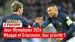 JO 2024 - Mbappé et Griezmann doivent-ils tout risquer pour y participer ?