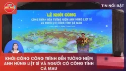 KHỞI CÔNG CÔNG TRÌNH ĐỀN TƯỞNG NIỆM ANH HÙNG LIỆT SĨ VÀ NGƯỜI CÓ CÔNG TỈNH CÀ MAU