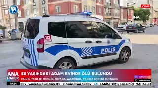 58 yaşındaki adam evinde ölü bulundu...