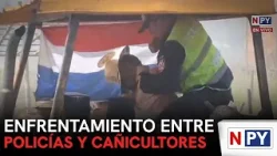 Enfrentamiento entre policías y cañicultores