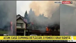 Casa cuprinsa de flacari, o femeie grav ranita