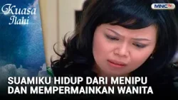 Suamiku Hidup dari Menipu dan Mempermainkan Wanita | KUASA ILAHI CAHAYA HATI