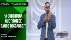 “A Cobertura que Protege Dando Descanso!”  Segunda - feira  09/03/2026