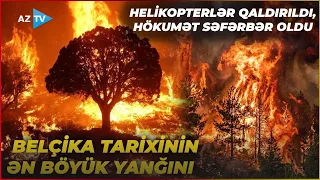 Bu ölkə tarixinin ƏN BÖYÜK YANĞINI ilə üz-üzə: helikopterlər qaldırıldı, hərbçilər cəlb edildi