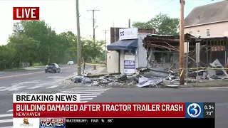 Building in New Haven heavily damaged in tractor trailer crash, witnesses say