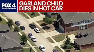 Child dies after being left in hot car in Garland