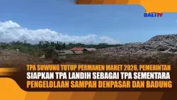TPA SUWUNG TUTUP PERMANEN MARET 2026, PEMERINTAH SIAPKAN TPA LANDIH SEBAGAI TPA SEMENTARA PENGELOLAA