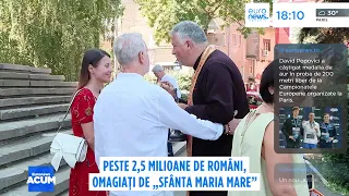 Peste 2,5 milioane de români, omagiați de "Sfânta Maria Mare"