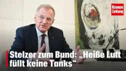 Stelzer zum Bund: „Heiße Luft füllt keine Tanks“ | krone.tv NEWS