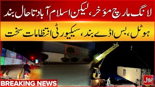 PTI Long March Postponed, But Islamabad Remains Sealed | Hotels, Bus Terminals Shut Down | BOL News