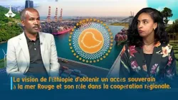 La vision de l'Éthiopie d'obtenir un accès souverain à la mer Rouge et son rôle dans la La vision de l'Éthiopie d'obtenir un accès souverain à la mer Rouge et son rôle dans la