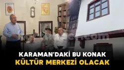 Eski Başkan Yaşar Evcen Açıkladı: “Karaman’ın kültür merkezi olacak”