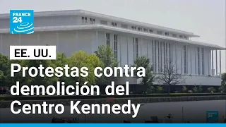 Estados Unidos: protestas contra amenaza de demolición del Centro Kennedy en Washington