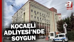 Kocaeli Adliyesi'nde soygun! İki kilo altın ve binlerce dolar çalındı | A Haber